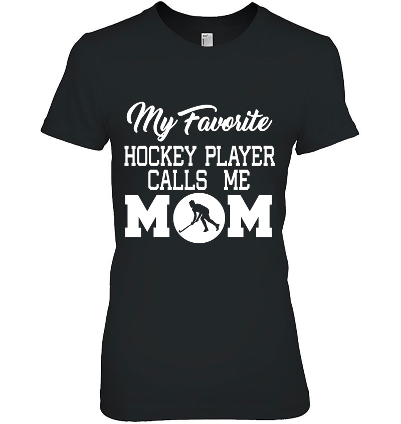 Hockey Mom Gift - My Favorite Hockey Player Calls Me Mom