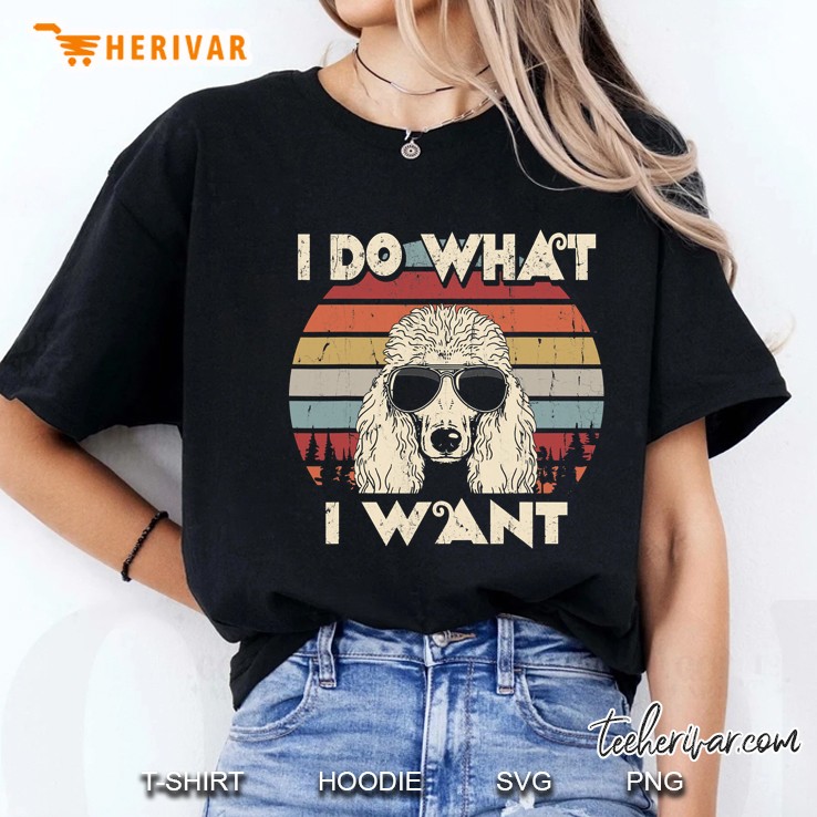 I Do What I Want Funny Standard Poodle Vintage Retro Ladies Tee
