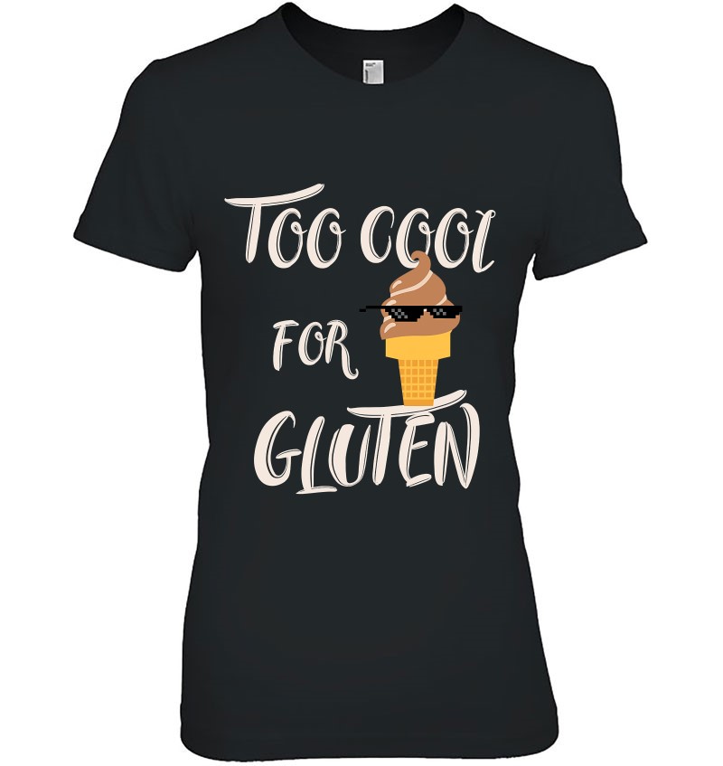 Too Cool For Gluten , Funny Food Hoodie