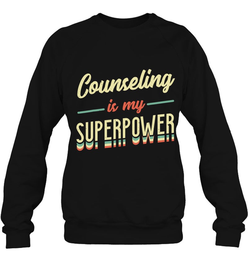 Counseling Is My Superpower Awesome Students Gift Sweatshirt