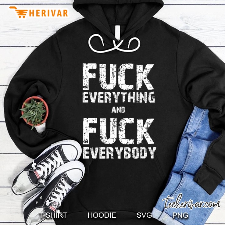 Fuck Everything And Fuck Everybody - Antisocial Hoodie