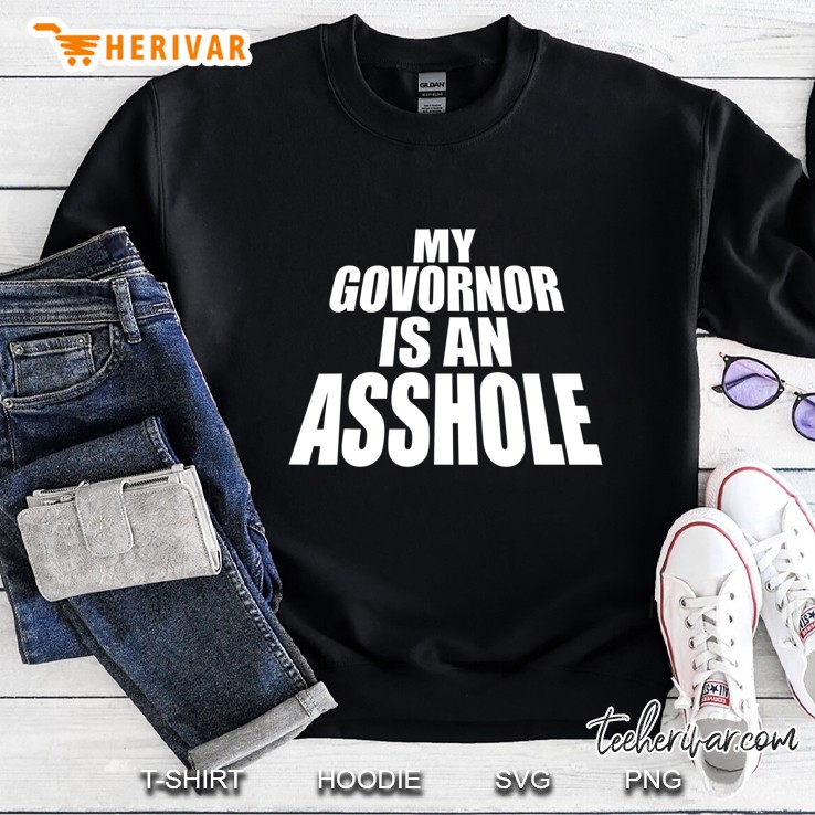 My Governor Is An Asshole Sweatshirt