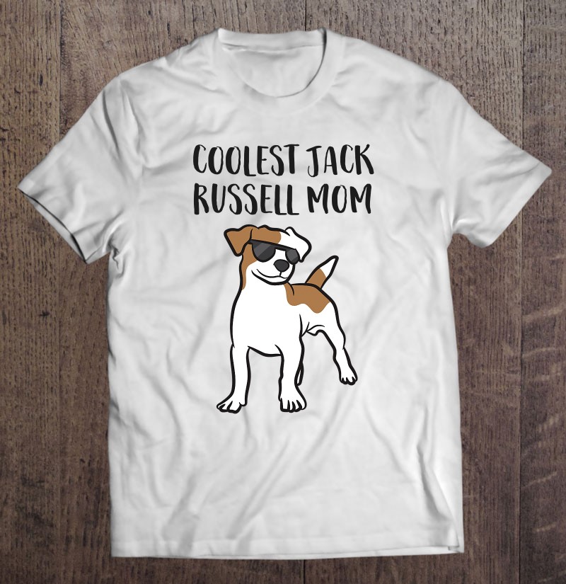 Coolest Jack Russel Mom Mother Of Jack Russell Terrier T Shirts ...