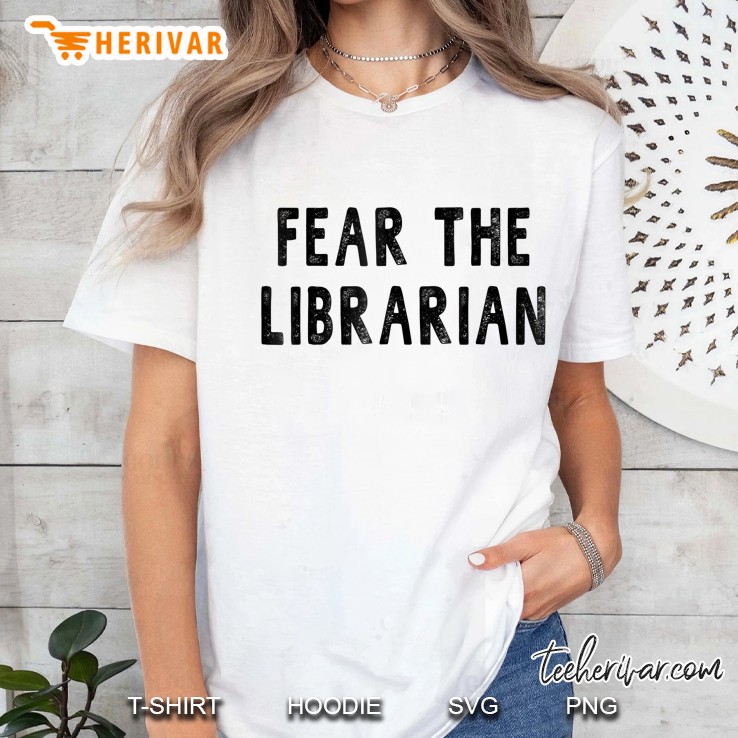 Fear The Librarian Funny Librarian Men Women Gift Ladies Tee