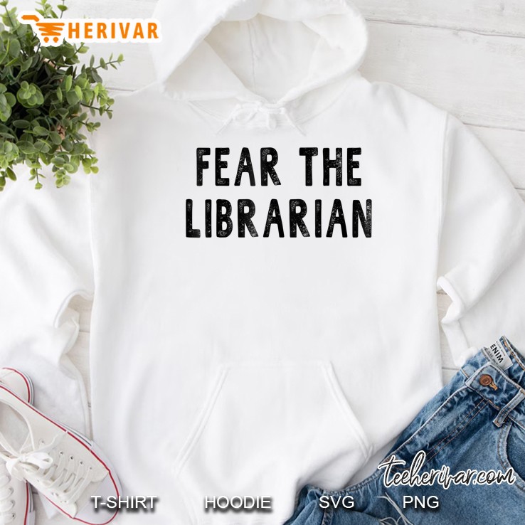 Fear The Librarian Funny Librarian Men Women Gift Hoodie