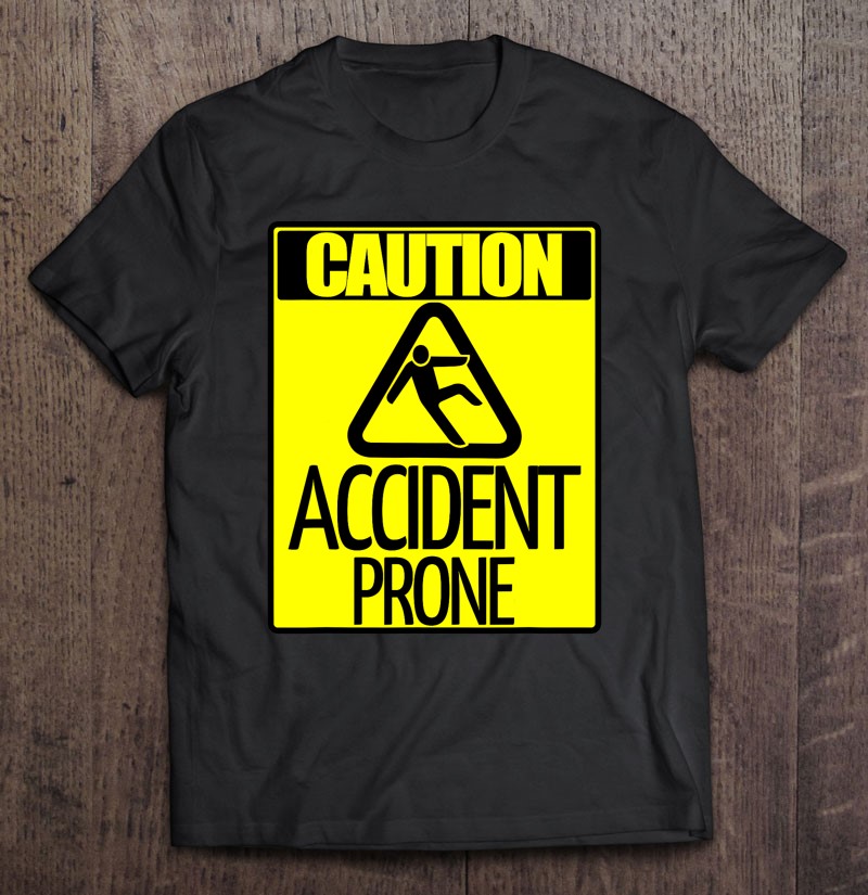 Caution Accident Prone Sign Funny Clumsy Person