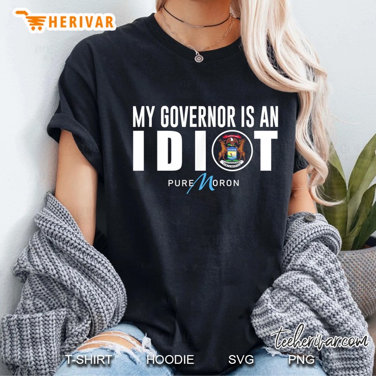 My Governor Is An Idiot Michigan Pure Moron Ladies Tee