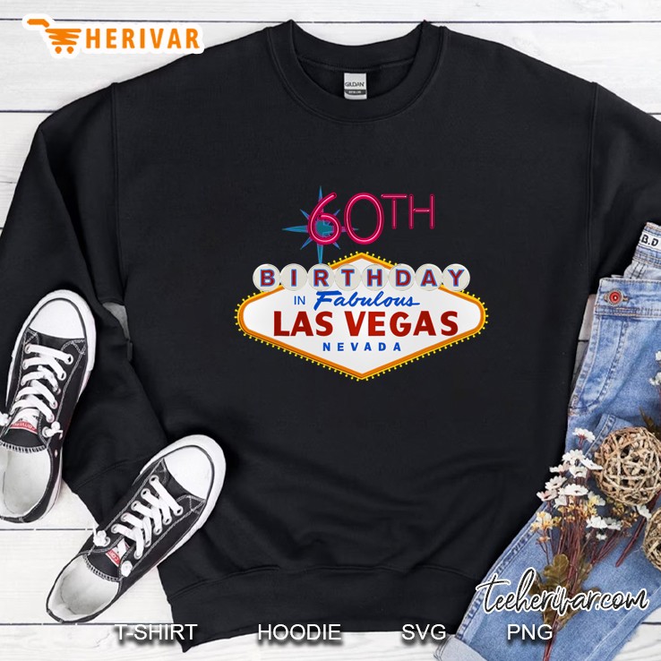 60Th Birthday In Las Vegas Classic Sign Gift Sweatshirt