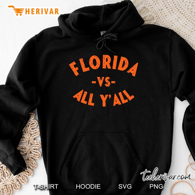 Florida Vs All Yall - Represent The Gator State Hoodie
