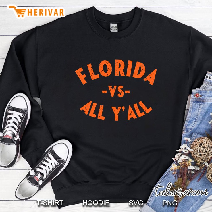 Florida Vs All Yall - Represent The Gator State Sweatshirt