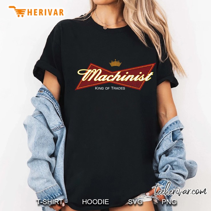 King Of Trades Machinist Union Gift For Cnc Machine Operator Ladies Tee