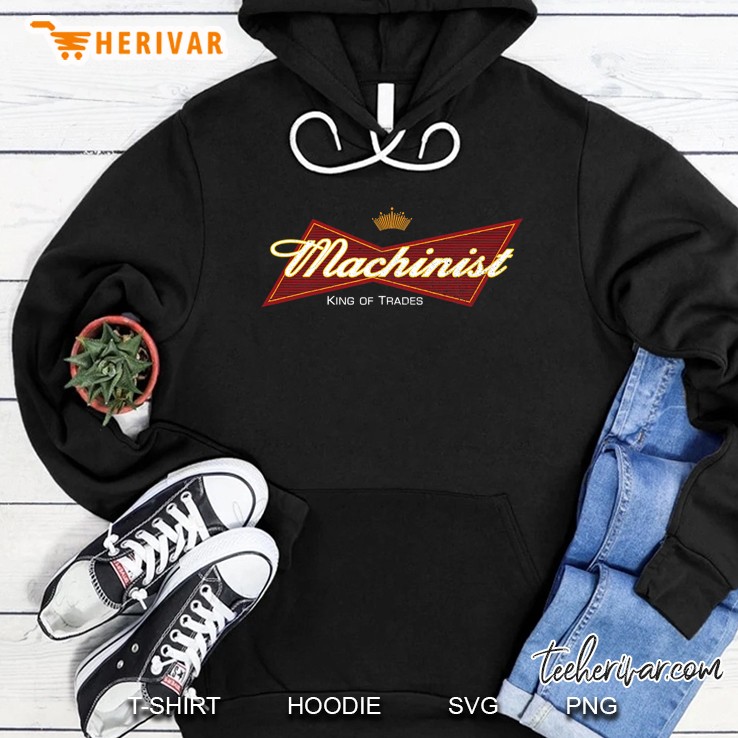 King Of Trades Machinist Union Gift For Cnc Machine Operator Hoodie