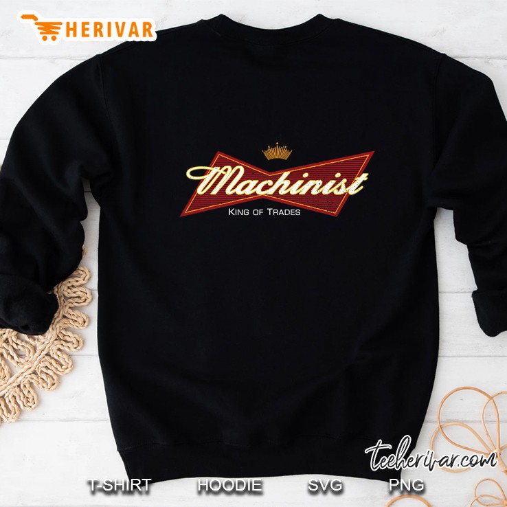 King Of Trades Machinist Union Gift For Cnc Machine Operator Sweatshirt