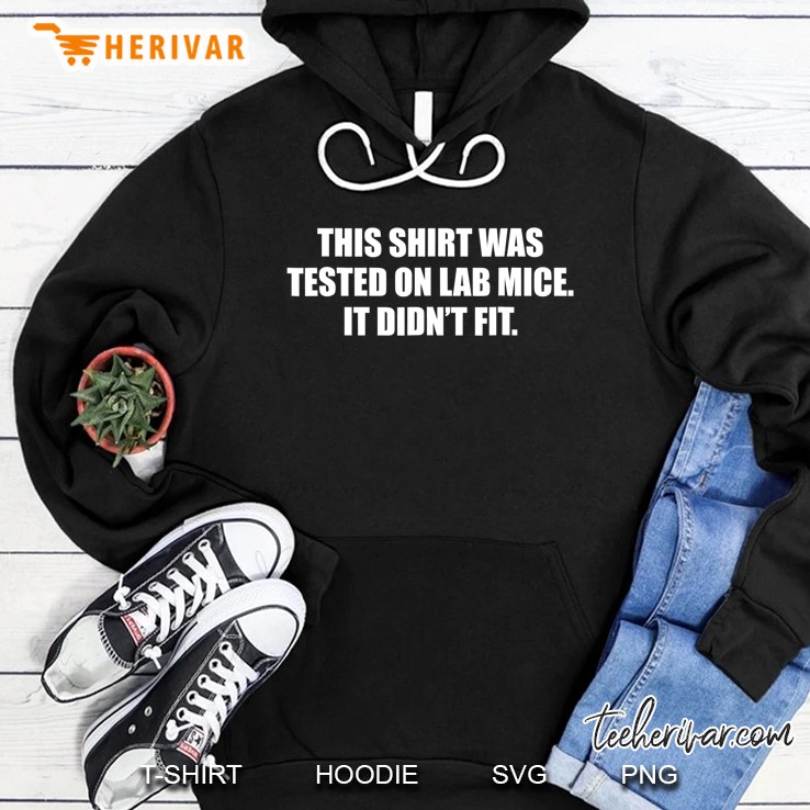 This Shirt Was Tested On Lab Mice It Didn