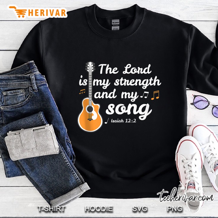 The Lord Is My Strength Song - Christian Musician Sweatshirt