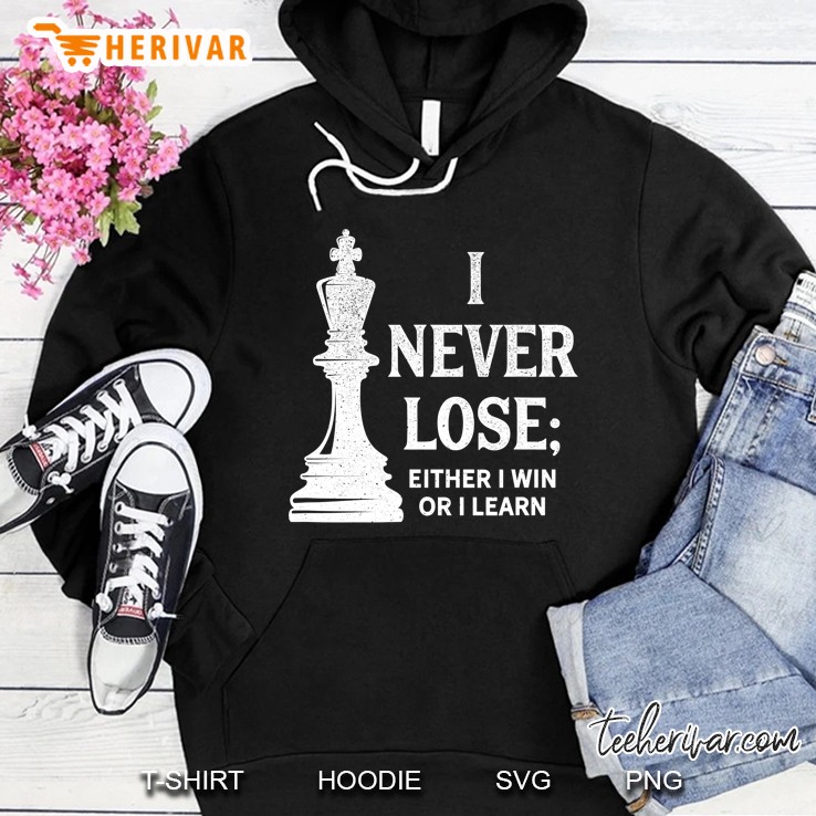 Classic Chess Design, I Never Lose; I Either Win Or Learn Hoodie