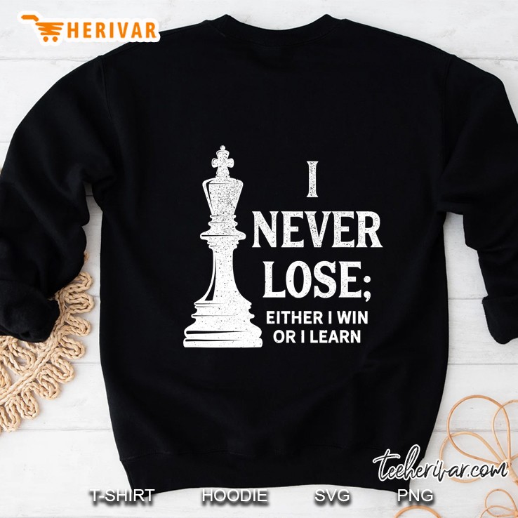 Classic Chess Design, I Never Lose; I Either Win Or Learn Sweatshirt