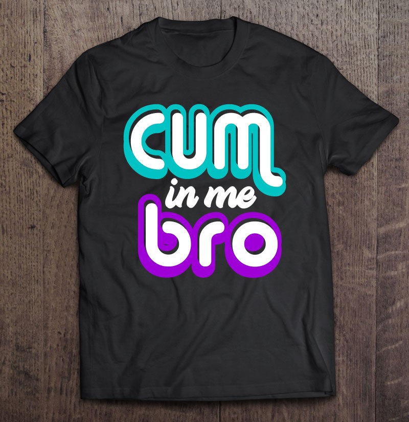 gay cum in me bro