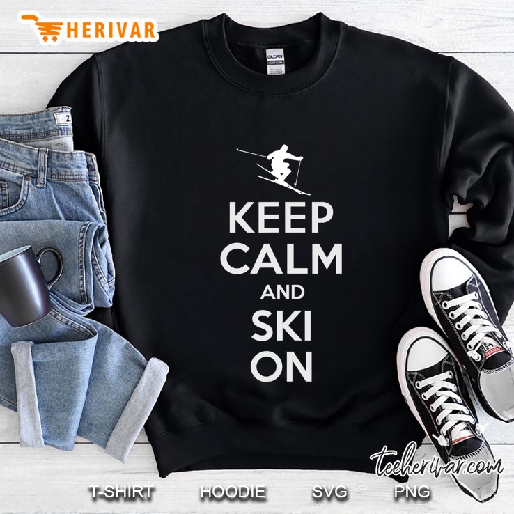 Keep Calm And Ski On Funny Skiing Sweatshirt