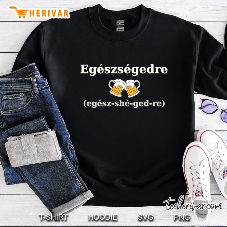 Cheers In Hungarian Sweatshirt
