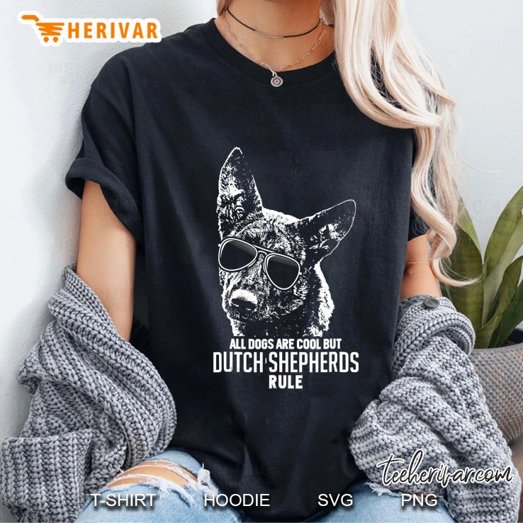 Dogs Are Cool But Dutch Shepherds Rule Funny Ladies Tee