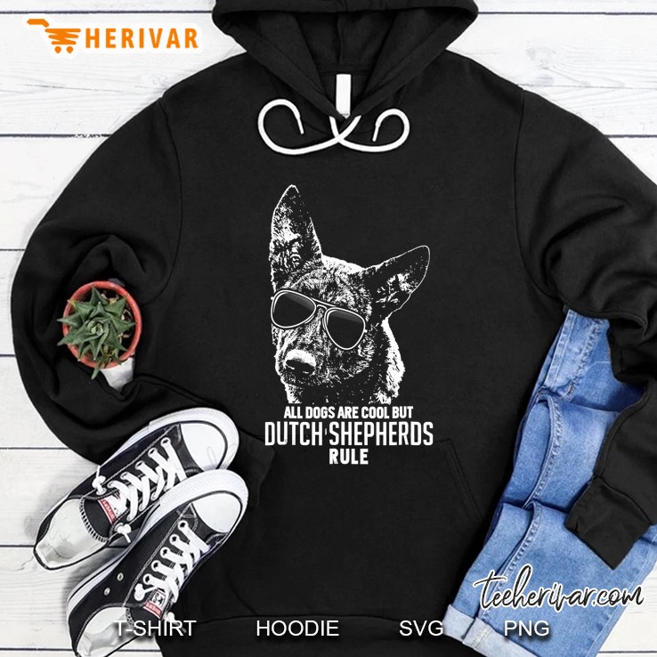 Dogs Are Cool But Dutch Shepherds Rule Funny Hoodie
