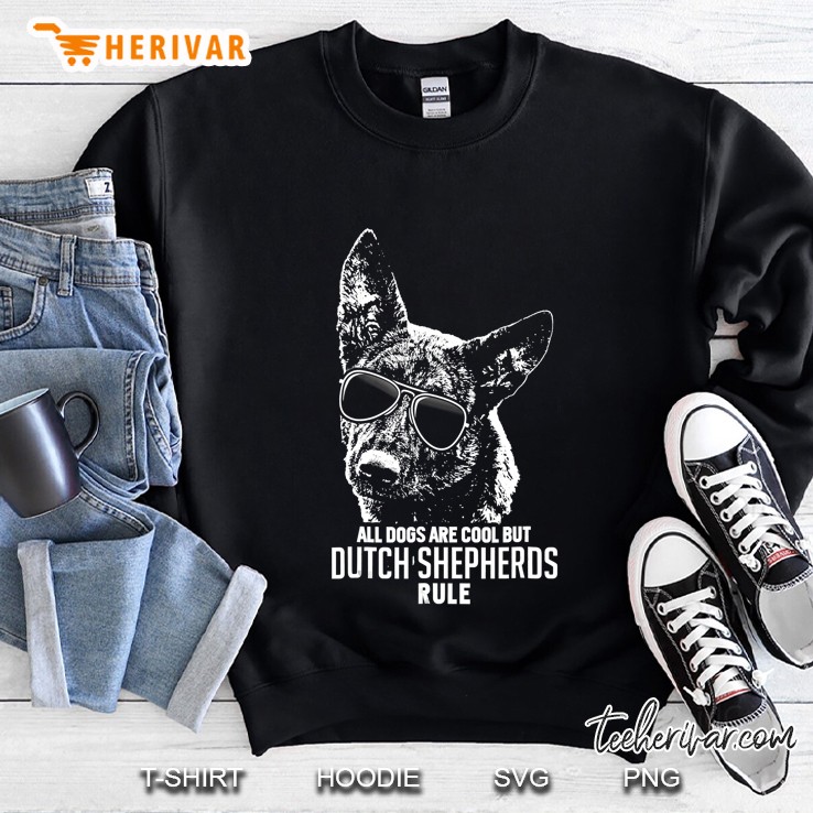 Dogs Are Cool But Dutch Shepherds Rule Funny Sweatshirt