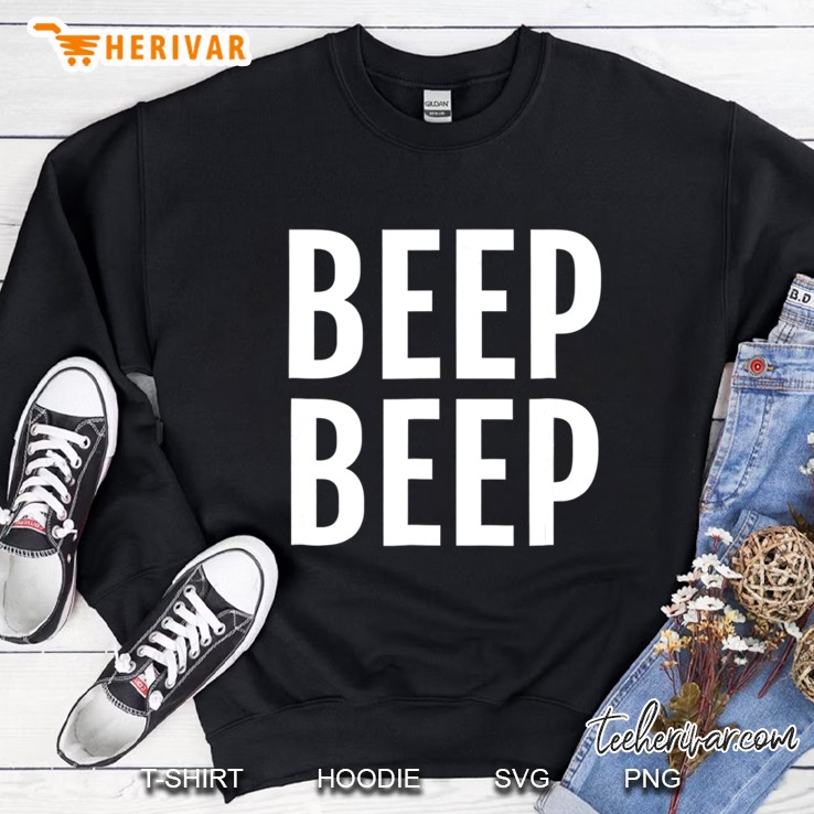 Beep Beep Funny Saying Humor Novelty Tee Sweatshirt