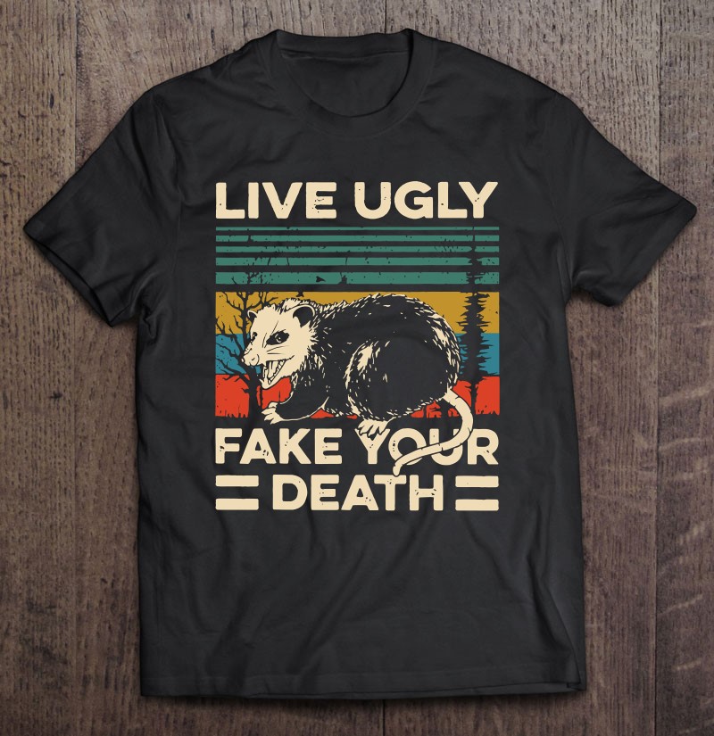 Live Ugly Possum Shirt Fake Your Death Funny Opossum Sweatshirt