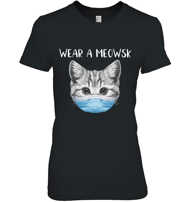 Wear A Meowsk Cat Face Mask Funny Pro-Mask Quarantine Kitty T Shirts ...