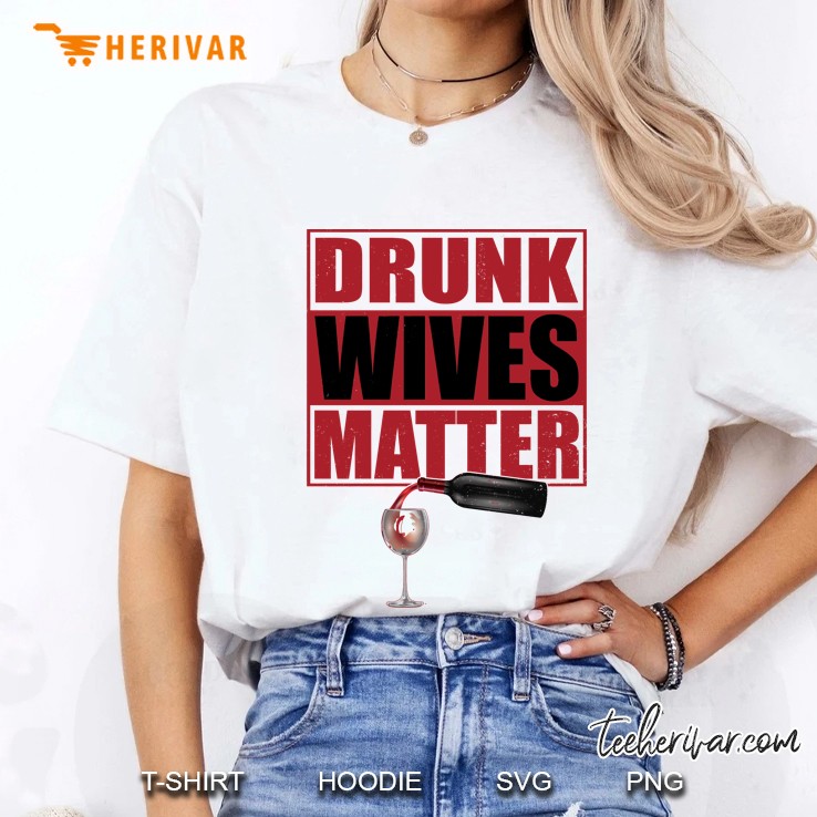Funny Drunk Wives Matter Ladies Tee