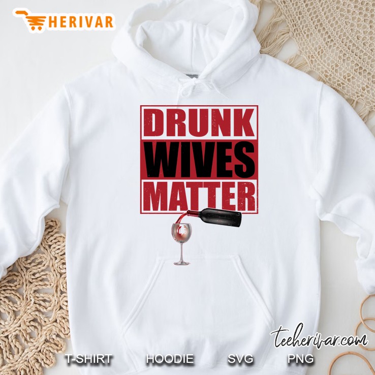 Funny Drunk Wives Matter Hoodie