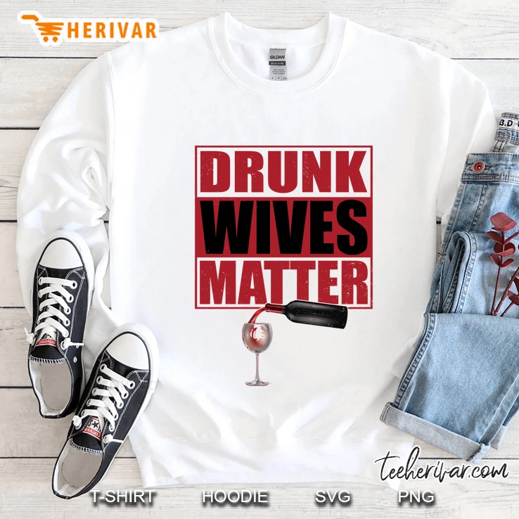 Funny Drunk Wives Matter Sweatshirt