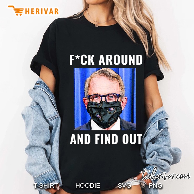 Funny Governor Mike Dewine Fuck Around And Find Out Ohio Ladies Tee