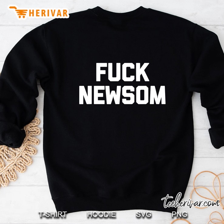 Fuck Newsom Tshirt Funny Saying Sarcastic Novelty California Sweatshirt