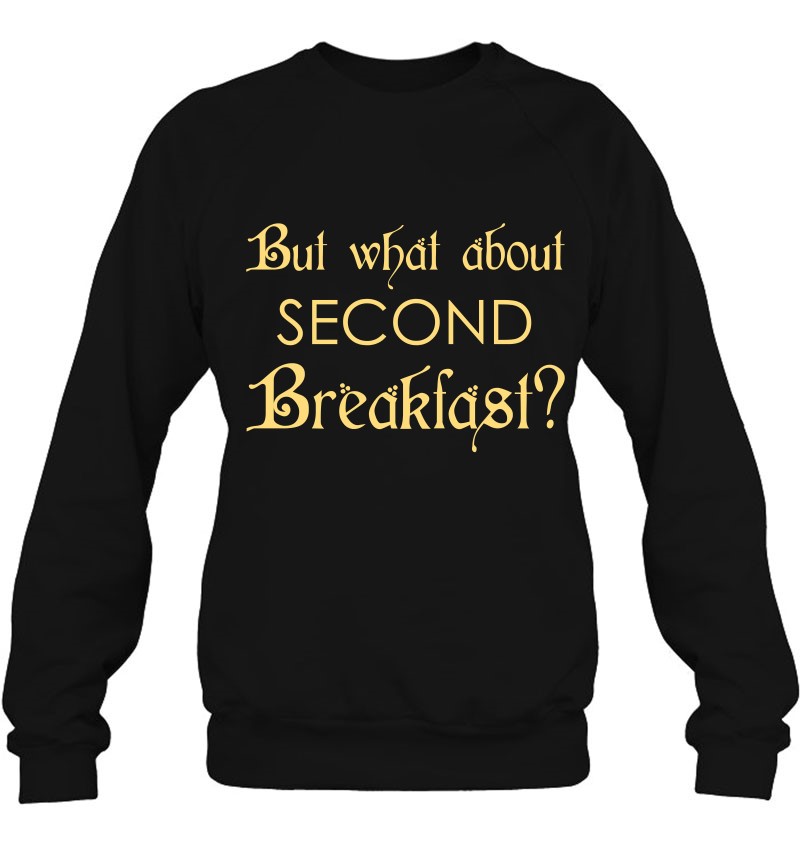 Funny Second Breakfast Love Second Breakfast Sweatshirt
