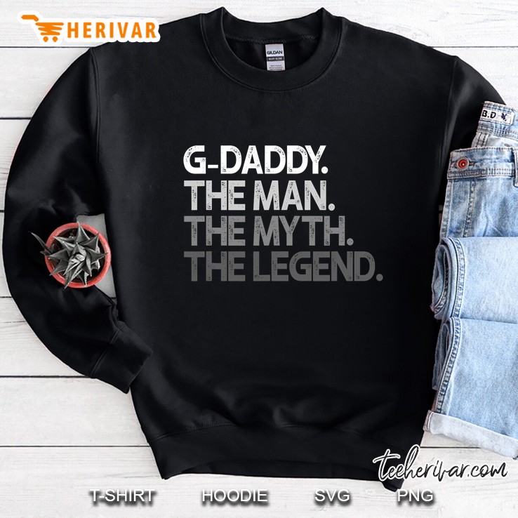 Mens G-Daddy Shirt Gift The Man The Myth The Legend Sweatshirt