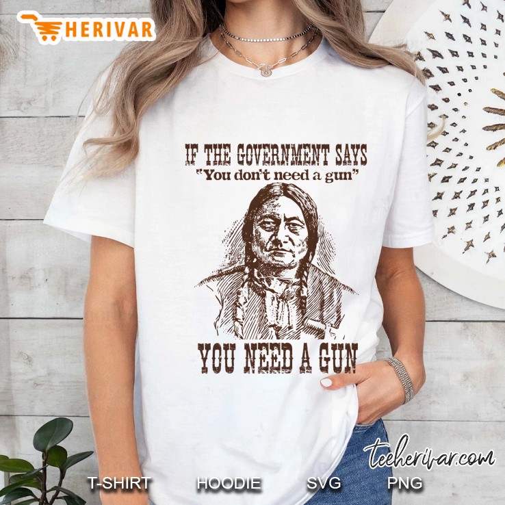 You Need A Gun Sitting Bull Shirt Pro-2Nd Amendment Tshirt Ladies Tee