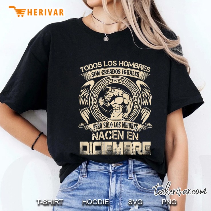 Mens Todos Los Hombres Son Iguales Los Mejores Nacen En Diciembre Ladies Tee