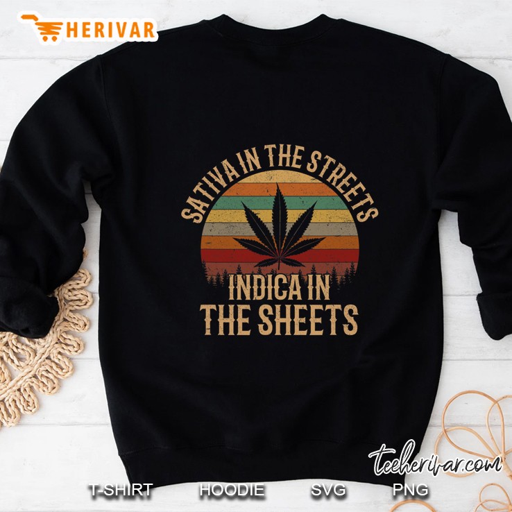 Sativa In The Streets Indica In The Sheets Weed Marijuana Sweatshirt