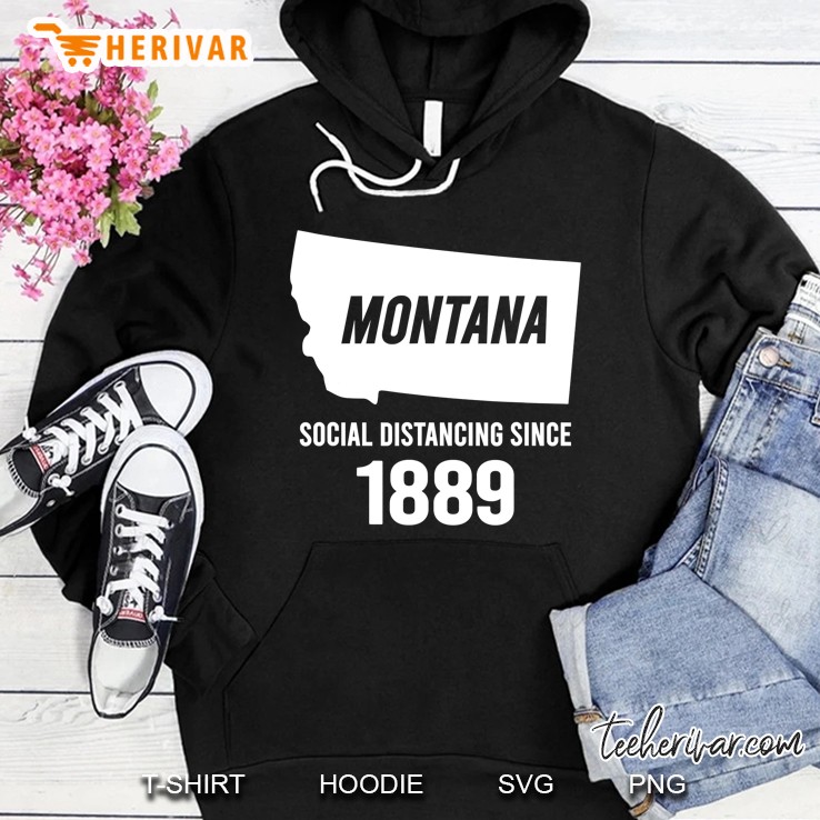 Montana Social Distancing Since 1889 Shirt Funny Hoodie
