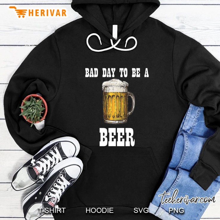 Bad Day To Be A Beer Hoodie