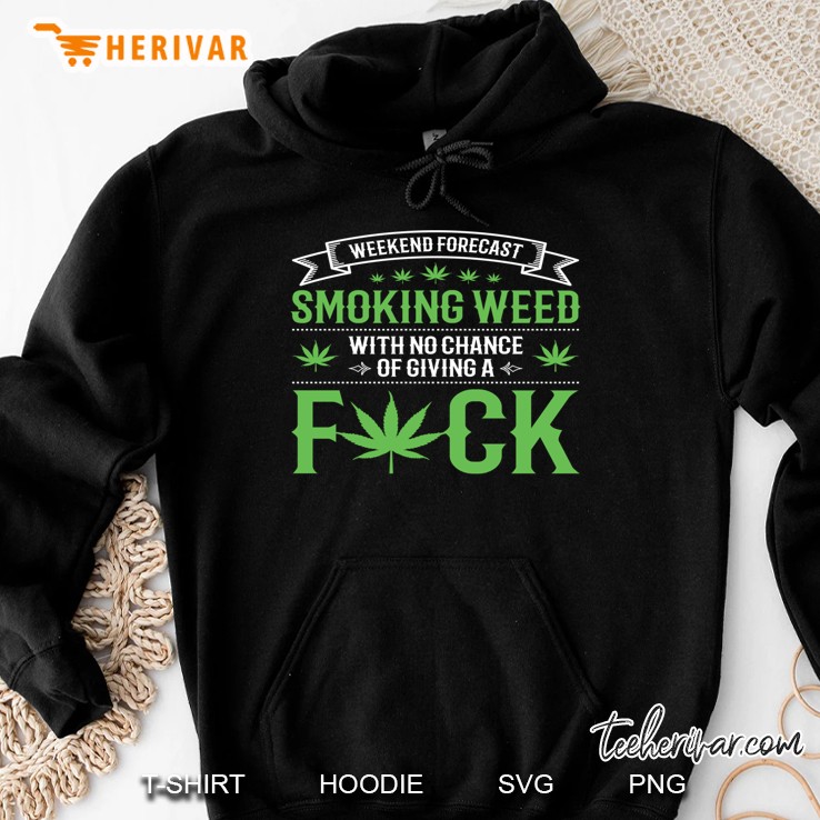 Marijuana Smoking Weed Weekend Forecast Design Hoodie