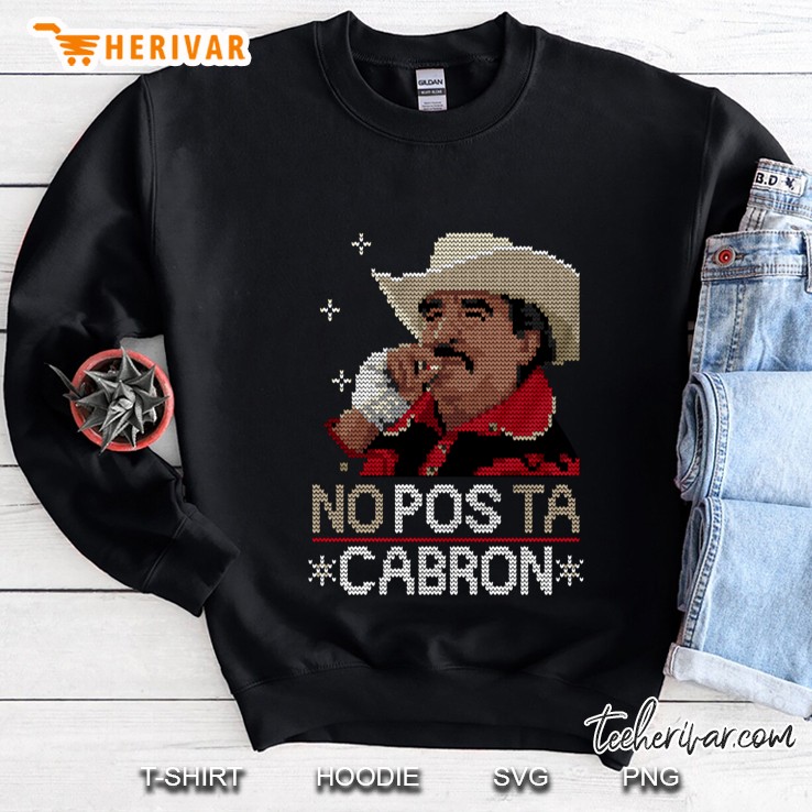 No Pos Ta Cabron Sweatshirt