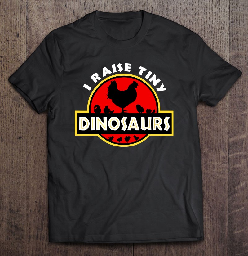 TSHIRTAMAZING I Raise Tiny Dinosaurs Chickens Lover Hoodies Adult and Youth Size