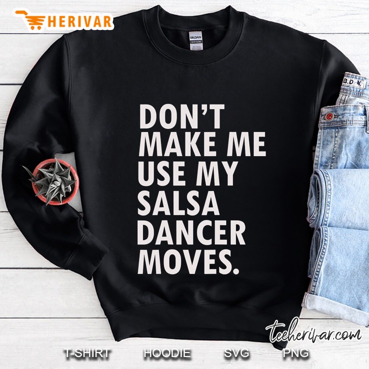 Funny Saying Salsa Dancer Salsa Dance Shirt Sweatshirt