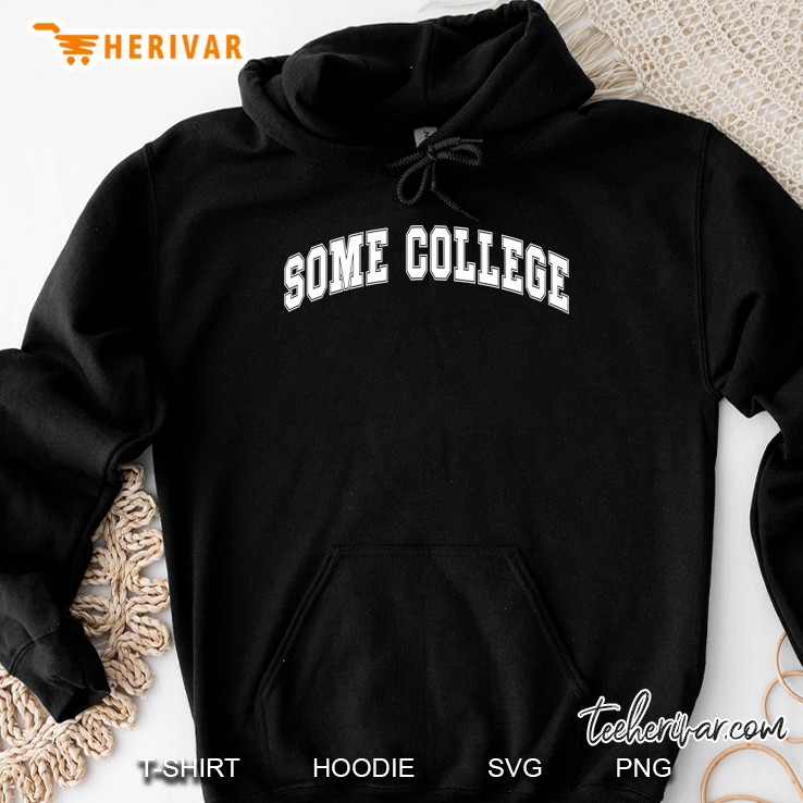 Funny University Meme Some College Hoodie