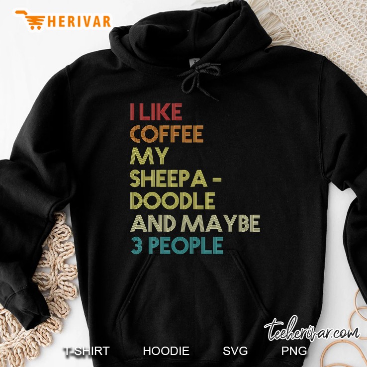 Sheepadoodle Dog Owner Coffee Lover Quote Gift Vintage Retro Hoodie