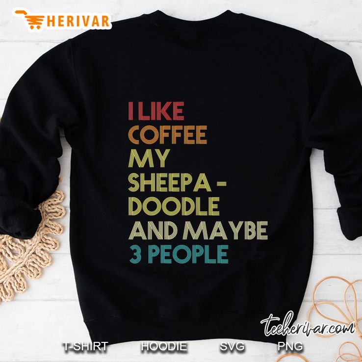 Sheepadoodle Dog Owner Coffee Lover Quote Gift Vintage Retro Sweatshirt