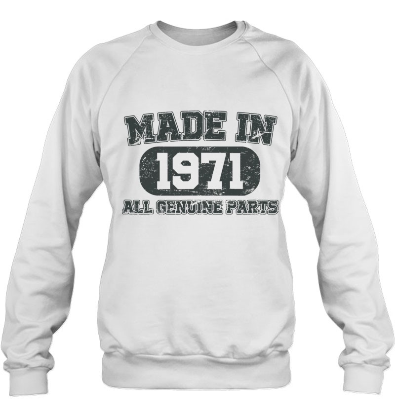50th Birthday Sweatshirt Made in 1971 All Original Parts Fun Gift Men Jumper Top